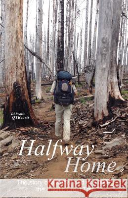 Halfway Home: The Story of a Father and Son Hiking the Pacific Crest Trail Donald Reavis Quentin Reavis 9781942845270 Donald L Reavis - książka