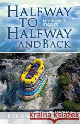 Halfway to Halfway and Back. More River Stories Dick Linford Bob Volpert John Cassidy 9780692136256 Halfway Publishing - książka