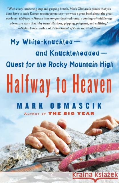 Halfway to Heaven: My White-Knuckled--And Knuckleheaded--Quest for the Rocky Mountain High Mark Obmascik 9781416567004 Free Press - książka