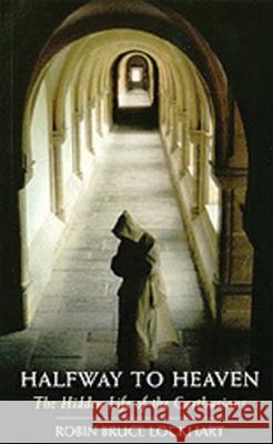 Halfway to Heaven: The Hidden Life of the Carthusians Robin Bruce Lockhart 9780879077860 Cistercian Publications - książka