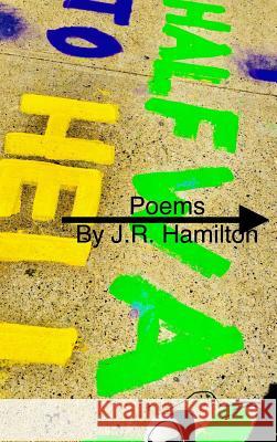 Halfway to Hell: Poems J. R. Hamilton 9780359569366 Lulu.com - książka
