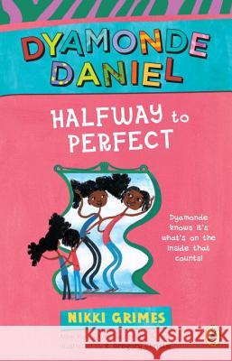 Halfway to Perfect: A Dyamonde Daniel Book Nikki Grimes R. Gregory Gregor 9780425291757 Puffin Books - książka