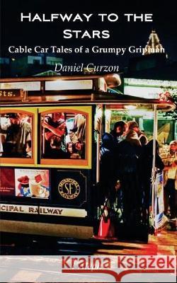 Halfway to the Stars: Cable Car Tales of a Grumpy Gripman Daniel Curzon 9789176375747 L'Aleph - książka