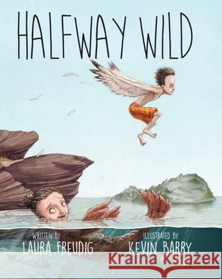 Halfway Wild Laura Freudig Kevin Barry 9781934031483 Islandport Press, Inc. - książka