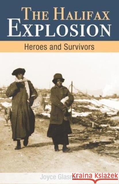 Halifax Explosion: Heroes and Survivors Joyce Glasner 9781459505230 Formac Publishing Company Limited - książka