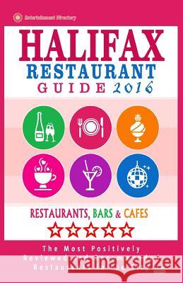 Halifax Restaurant Guide 2016: Best Rated Restaurants in Halifax, Canada - 500 restaurants, bars and cafés recommended for visitors, 2016 Gillard, Stuart F. 9781518609695 Createspace - książka