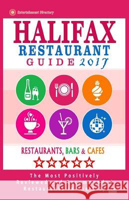 Halifax Restaurant Guide 2017: Best Rated Restaurants in Halifax, Canada - 500 restaurants, bars and cafés recommended for visitors, 2017 Gillard, Stuart F. 9781537574035 Createspace Independent Publishing Platform - książka