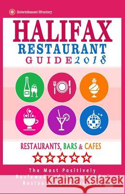 Halifax Restaurant Guide 2018: Best Rated Restaurants in Halifax, Canada - 500 restaurants, bars and cafés recommended for visitors, 2018 Villeneuve, Heather D. 9781545119761 Createspace Independent Publishing Platform - książka