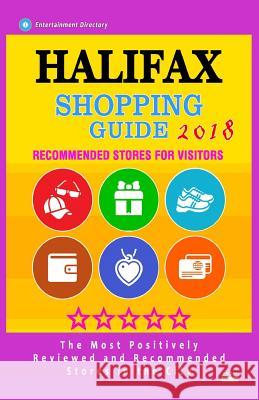 Halifax Shopping Guide 2018: Best Rated Stores in Halifax, Canada - Stores Recommended for Visitors, (Shopping Guide 2018) Nelson G. Dean 9781987524598 Createspace Independent Publishing Platform - książka
