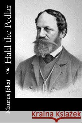 Halil the Pedlar Maurus Jokai R. Nisbet Bain 9781542686990 Createspace Independent Publishing Platform - książka