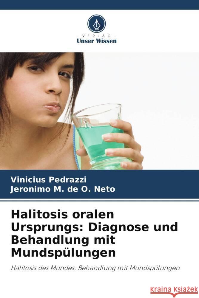 Halitosis oralen Ursprungs: Diagnose und Behandlung mit Mundspülungen Pedrazzi, Vinicius, de O. Neto, Jeronimo M. 9786206486763 Verlag Unser Wissen - książka