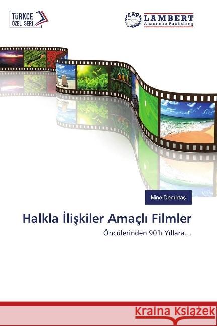 Halkla liskiler Amaçl Filmler : Öncülerinden 90'l Y llara... Demirtas, Mine 9783330030381 LAP Lambert Academic Publishing - książka