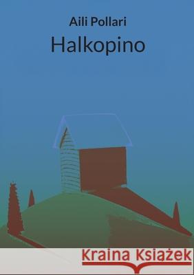 Halkopino Aili Pollari 9789528053859 Bod - Books on Demand - książka