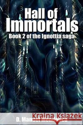 Hall of Immortals D. Manuel Mendonca 9781494868123 Createspace - książka