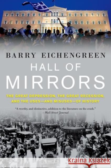 Hall of Mirrors: The Great Depression, the Great Recession, and the Uses-And Misuses-Of History Barry Eichengreen 9780190621070 Oxford University Press, USA - książka