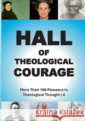 Hall of Theological Courage 4: More Than 100 Pioneers in Theological Thought (4/4) Eureka Circe 9783695190133 Bod - Books on Demand - książka