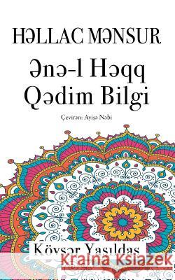 Hallac Mansur, Ene'l Haqq Qadim Bilgi Kevser Yesiltash Ayishe Nebi 9781912311187 Bookcity.Co - książka