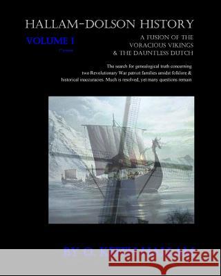 Hallam-Dolson History: A Fusion Of The Voracious Vikings & The Dauntless Dutch Hallam, O. Keith 9781440428074 Createspace Independent Publishing Platform - książka