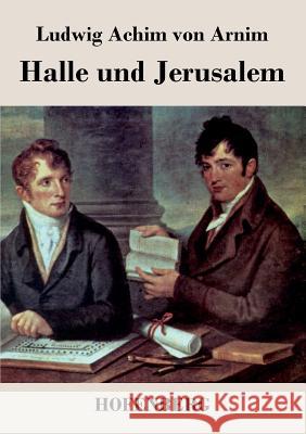 Halle und Jerusalem: Studentenspiel und Pilgerabenteuer Ludwig Achim Von Arnim 9783843042826 Hofenberg - książka