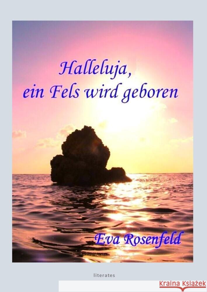 Halleluja, ein Fels wird geboren Rosenfeld, Eva 9783943360592 literates-Verlag - książka