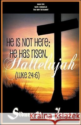 Hallelujah - He is not Here; He Has Risen (Luke 24: 6) Sidney S 9781393561064 Beebop Publishing Group - książka