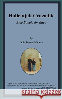 Hallelujah Crocodile: Blue Boogie for Ellen Manson, Julie Stevens 9781587218330 Authorhouse - książka