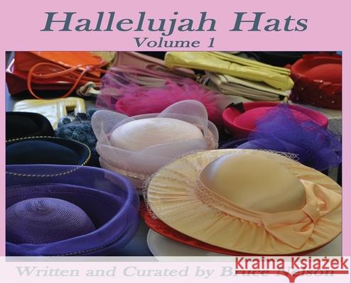 Hallelujah Hats: Volume 1 Bruce Nelson Heather J. Kirk Heather J. Kirk 9780578634494 NEB Productions - książka