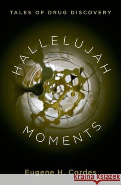 Hallelujah Moments: Tales of Drug Discovery Eugene H. Cordes 9780199337149 Oxford University Press, USA - książka