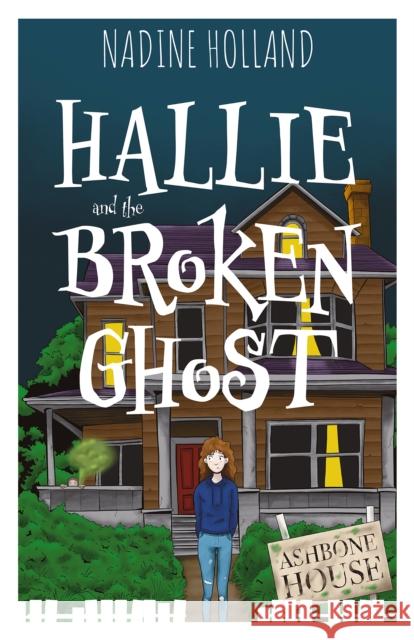 Hallie and the Broken Ghost Nadine Holland 9781837916658 Andrews UK Limited - książka