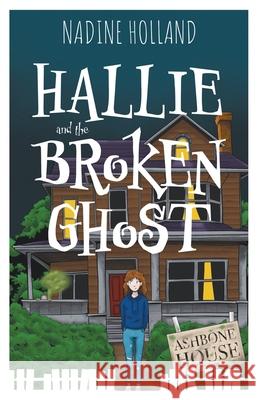 Hallie and the Broken Ghost Nadine Holland 9781837916665 Tiny Tree Books - książka