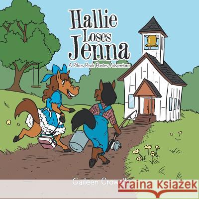 Hallie Loses Jenna: A Pikes Peak Ponies Adventure Gaileen Crowell 9781524668419 Authorhouse - książka