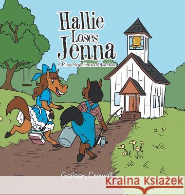 Hallie Loses Jenna: A Pikes Peak Ponies Adventure Gaileen Crowell 9781524672775 Authorhouse - książka