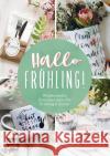 Hallo Frühling: Wunderschöne Kreativprojekte für Frühling und Ostern  9783745916195 EMF Edition Michael Fischer