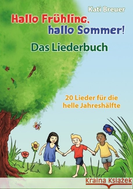 Hallo Frühling, hallo Sommer! 20 Lieder für die helle Jahreshälfte : Das Liederbuch mit allen Texten, Noten und Gitarrengriffen zum Mitsingen und Mitspielen Breuer, Kati 9783957222671 Verlag Stephen Janetzko - książka
