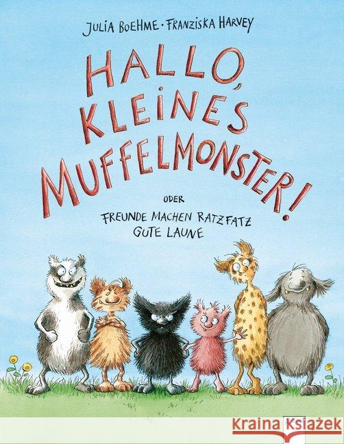Hallo, kleines Muffelmonster! : Oder: Freunde machen ratzfatz gute Laune Boehme, Julia; Harvey, Franziska 9783401700038 Arena - książka