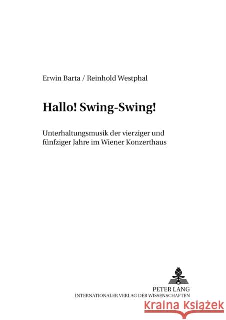 Hallo! Swing-Swing!: Unterhaltungsmusik Der Vierziger Und Fuenfziger Jahre Im Wiener Konzerthaus Heller, Friedrich C. 9783631510544 Peter Lang Gmbh, Internationaler Verlag Der W - książka