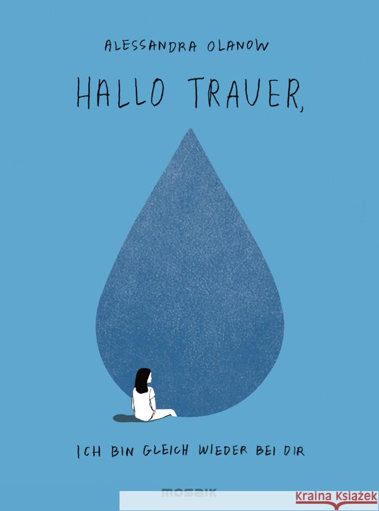 Hallo Trauer, ich bin gleich wieder bei dir Olanow, Alessandra 9783442394326 Mosaik - książka