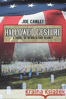 Hallowed Gesture: A Novel of Rebirth and Regret Cawley, Joe 9780595679492 iUniverse - książka