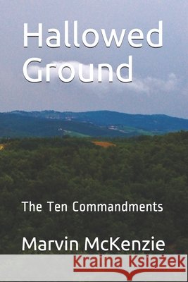 Hallowed Ground: The Ten Commandments Marvin McKenzie 9798672434162 Independently Published - książka