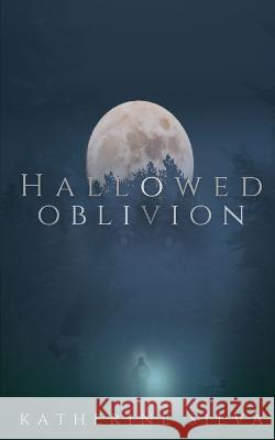 Hallowed Oblivion Silva Katherine Silva 9798218087418 Strange Wilds Press - książka