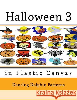 Halloween 3: in Plastic Canvas Patterns, Dancing Dolphin 9781724843241 Createspace Independent Publishing Platform - książka