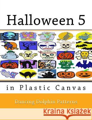 Halloween 5: In Plastic Canvas Dancing Dolphin Patterns 9781724843838 Createspace Independent Publishing Platform - książka
