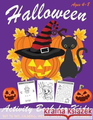 Halloween Activity Book for Kids: Kids Halloween Book - A Fun Book Filled With Dot to Dot, Coloring, Mazes, Word Search and More - Boys, Girls and Tod Happy Kid Press 9781692932077 Independently Published - książka