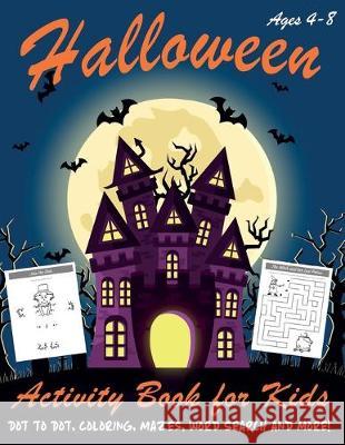 Halloween Activity Book for Kids: Kids Halloween Book - A Fun Book Filled With Dot to Dot, Coloring, Mazes, Word Search and More - Boys, Girls and Tod Happy Kid Press 9781692942496 Independently Published - książka