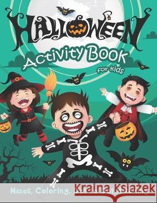 Halloween Activity Book for Kids: Mazes, Coloring, Dot to Dot, Matching Hero Press 9781693783623 Independently Published - książka