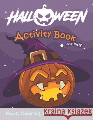 Halloween Activity Book for Kids: Mazes, Coloring, Dot to Dot, Matching Hero Press 9781697475401 Independently Published - książka