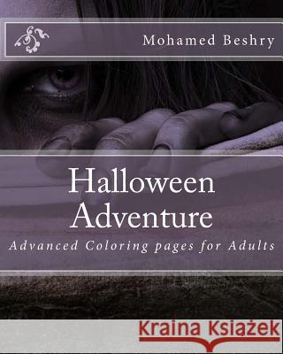 Halloween Adventure: Advanced Adult Coloring Pages Mohamed Beshry 9781539937340 Createspace Independent Publishing Platform - książka