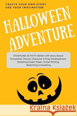 Halloween Adventure Create Your Own Story Use Your Imagination: Storyline Activity Book with Story Board Templates, Theme, Character & Prop Developmen Digital Bread 9781728671116 Independently Published - książka