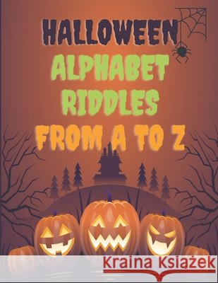 Halloween Alphabet Riddles From A To Z: : Trick or Treat? Spooky Alphabet Guessing Game For Kids. Misiu, Rafi 9798697763537 Independently Published - książka