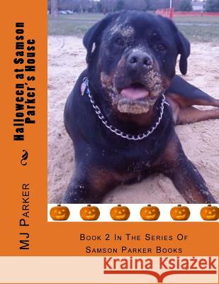 Halloween at Samson Parker's House: Samson Parker Books Mj Parker Keith Parker Russo Taylor 9780692856840 Rottweiler Tales Publishing - książka